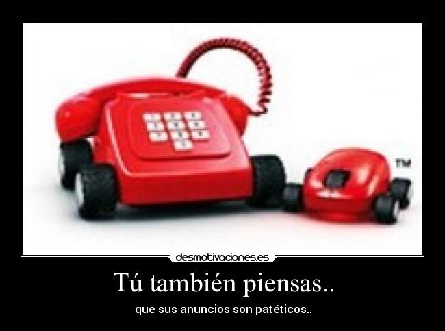 Tú también piensas.. - 