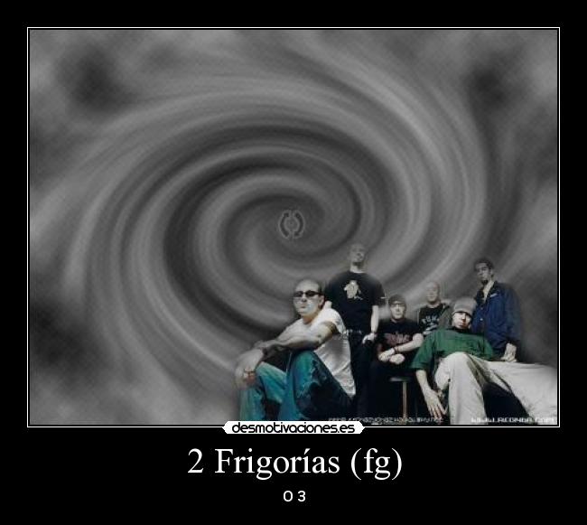 2 Frigorías (fg) - O 3