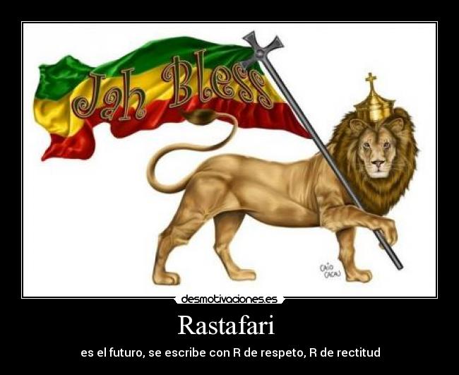 Rastafari  - es el futuro, se escribe con R de respeto, R de rectitud