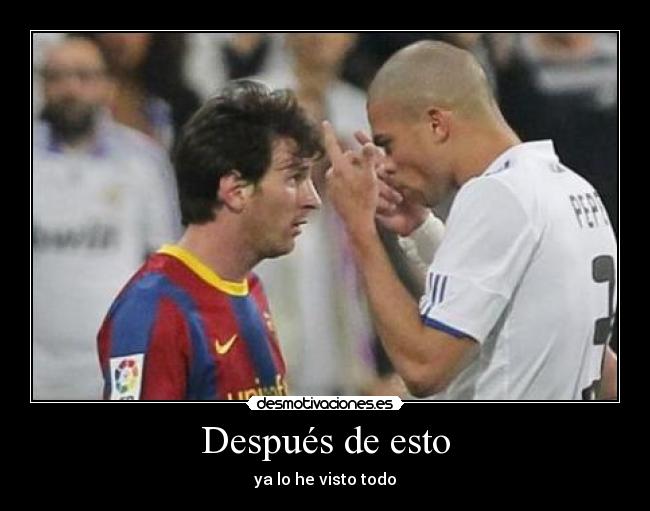 Después de esto - ya lo he visto todo