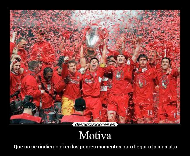 Motiva - Que no se rindieran ni en los peores momentos para llegar a lo mas alto