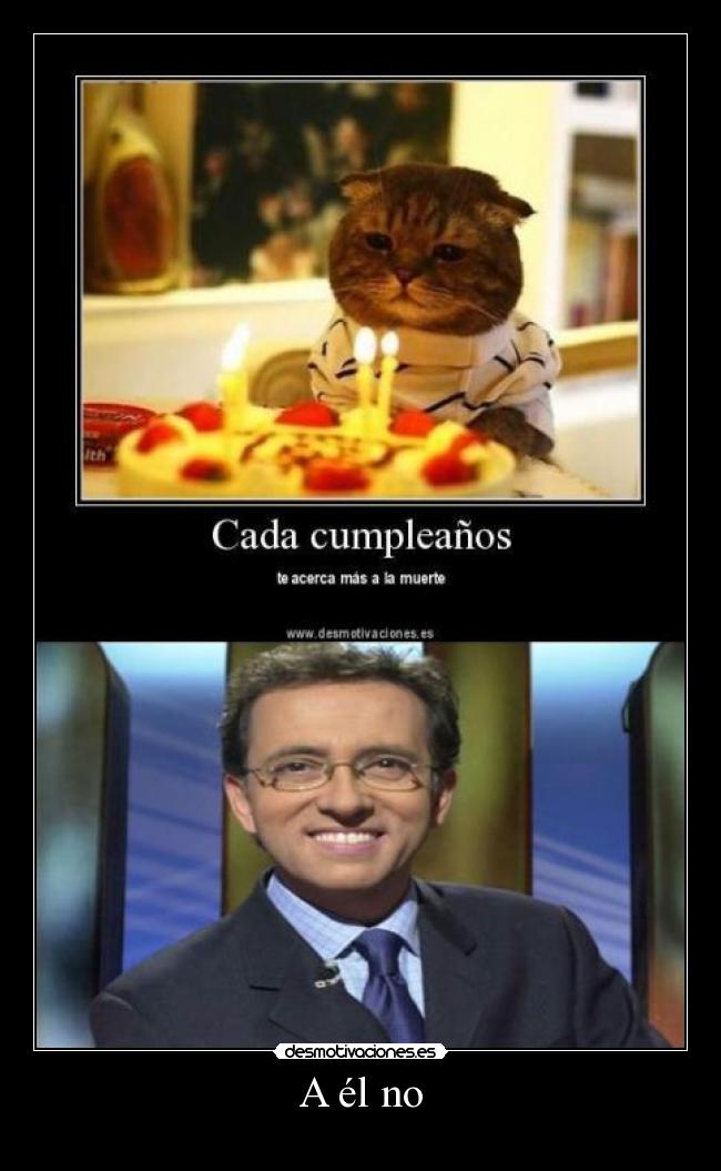A él no -