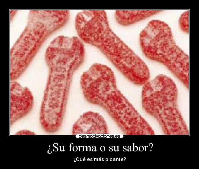 ¿Su forma o su sabor? - ¿Qué es más picante?