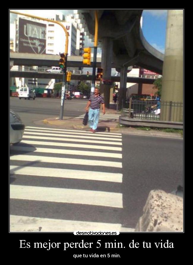 Es mejor perder 5 min. de tu vida -