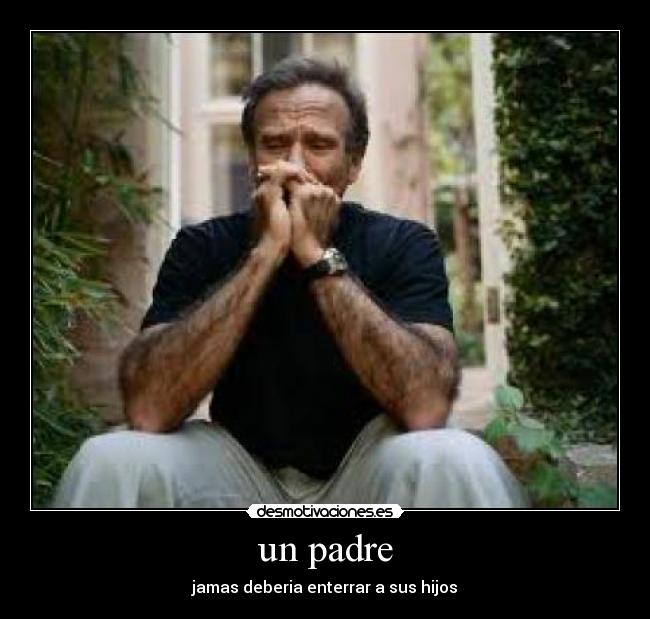 un padre - jamas deberia enterrar a sus hijos