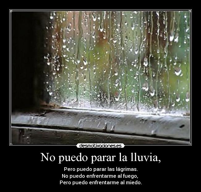 No puedo parar la lluvia, -