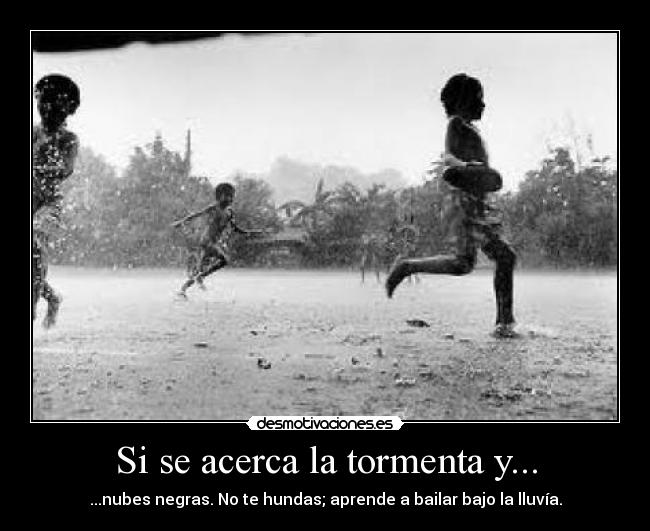 Si se acerca la tormenta y... -