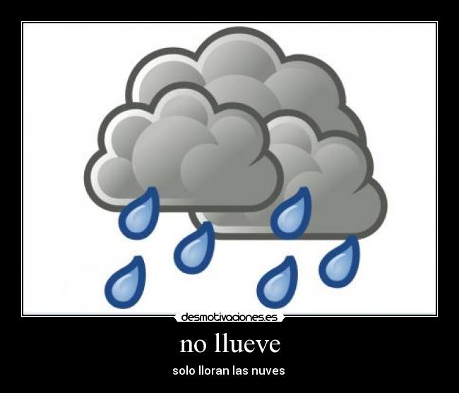 no llueve - solo lloran las nuves