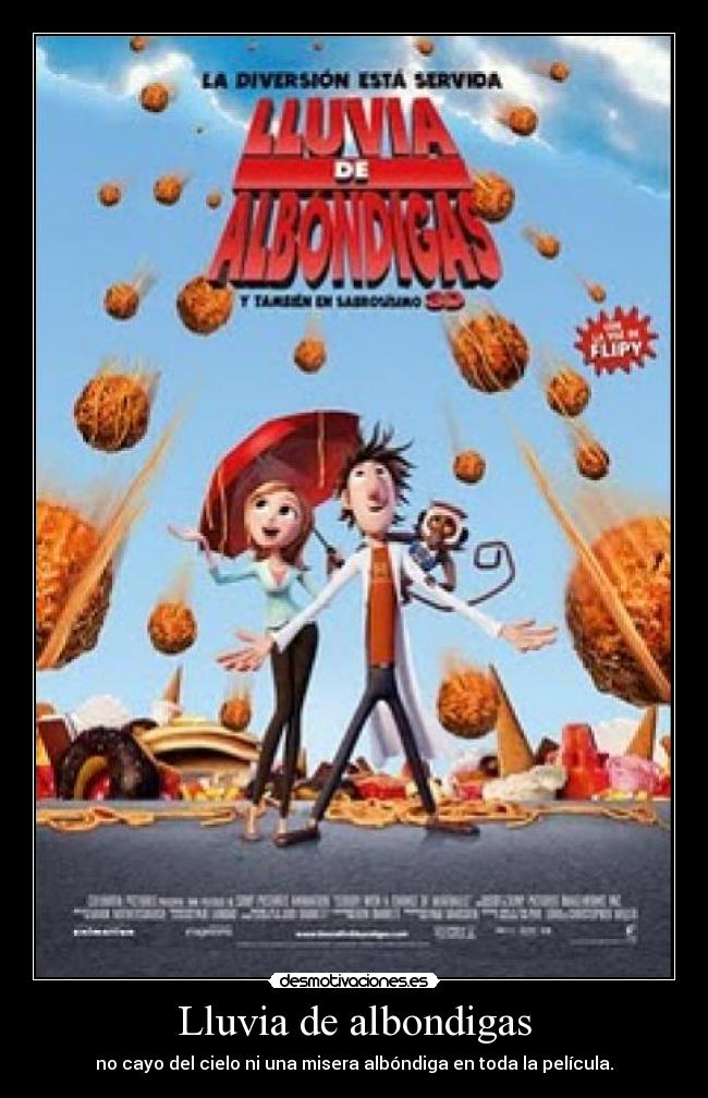 Lluvia de albondigas - no cayo del cielo ni una misera albóndiga en toda la película.