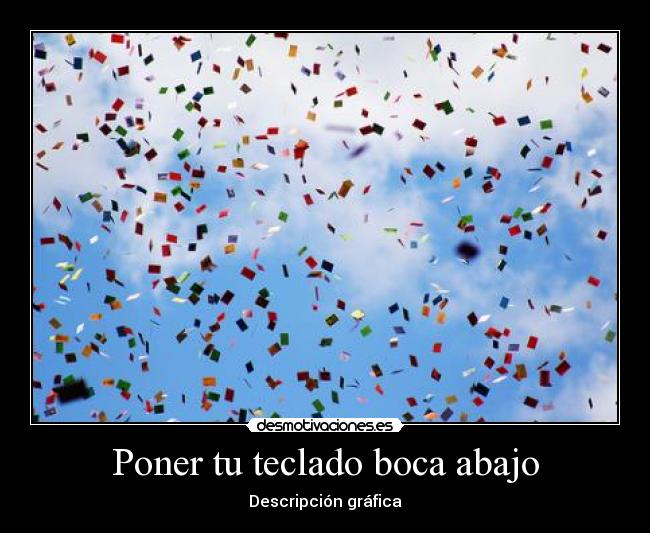 Poner tu teclado boca abajo -