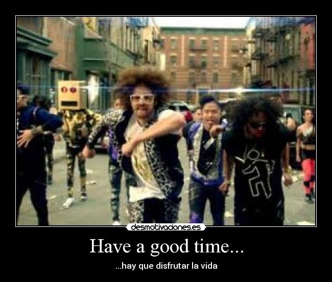 Have a good time... - 