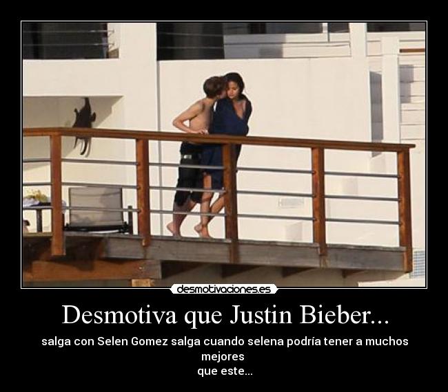 Desmotiva que Justin Bieber... - 