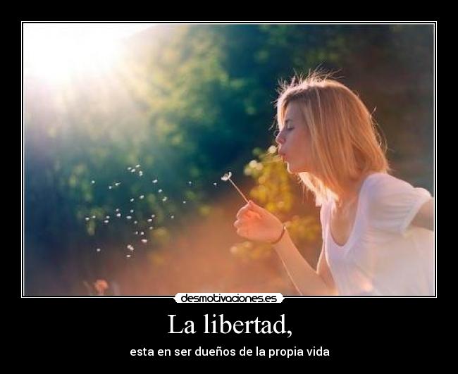 La libertad, -