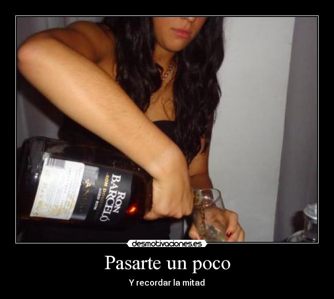 Pasarte un poco - Y recordar la mitad