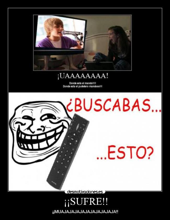 ¡¡SUFRE!! - ¡¡MUAJAJAJAJAJAJAJAJAJAJA!!