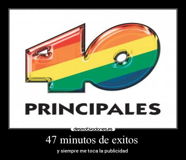 47 minutos de exitos  - y siempre me toca la publicidad 