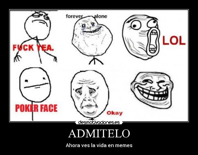 ADMITELO - Ahora ves la vida en memes