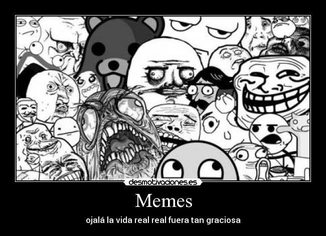 Memes - ojalá la vida real real fuera tan graciosa