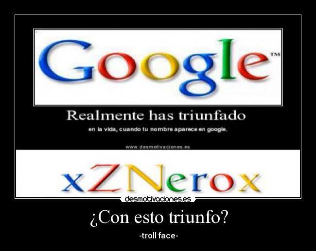 ¿Con esto triunfo? - -troll face-