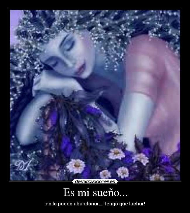 Es mi sueño... - no lo puedo abandonar... ¡tengo que luchar!