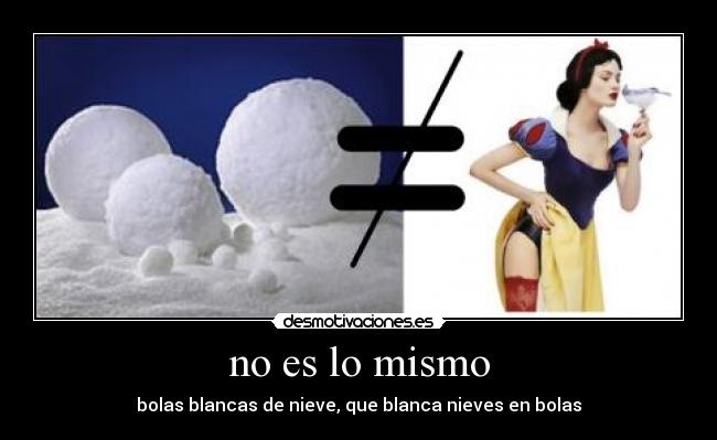 no es lo mismo -