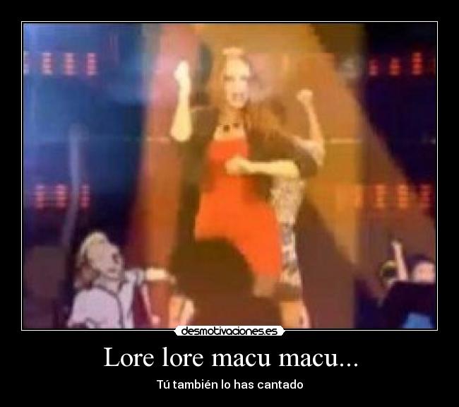 Lore lore macu macu... -