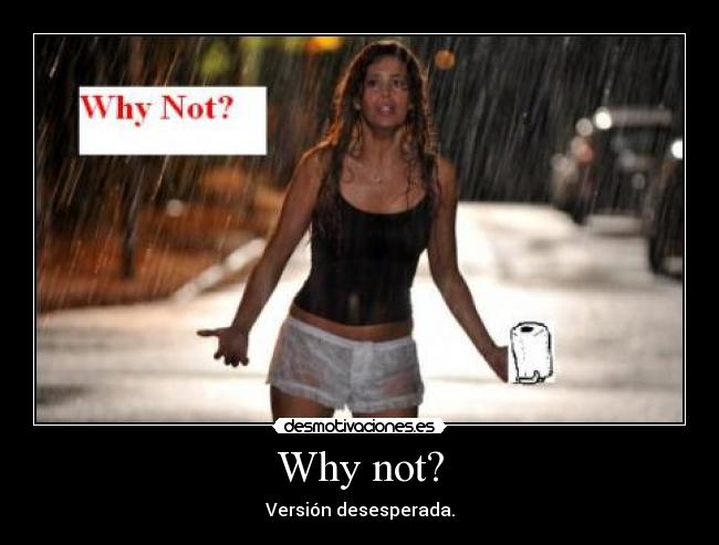 Why not? - 