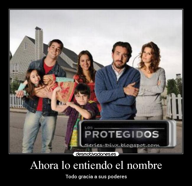 Ahora lo entiendo el nombre - Todo gracia a sus poderes