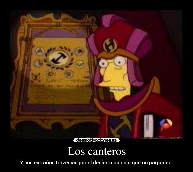 Los canteros - Y sus extrañas travesías por el desierto con ojo que no parpadea.