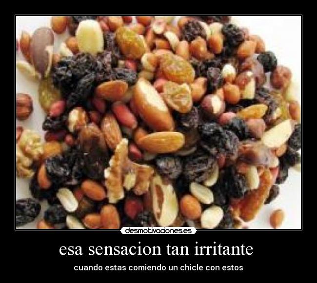 esa sensacion tan irritante  -  cuando estas comiendo un chicle con estos 