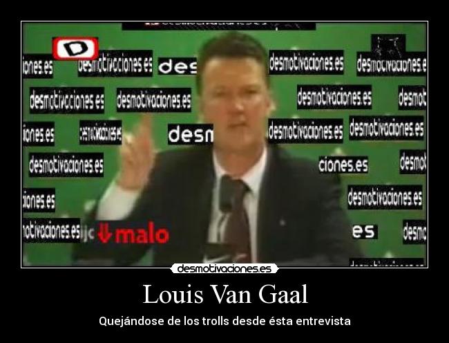 Louis Van Gaal - Quejándose de los trolls desde ésta entrevista