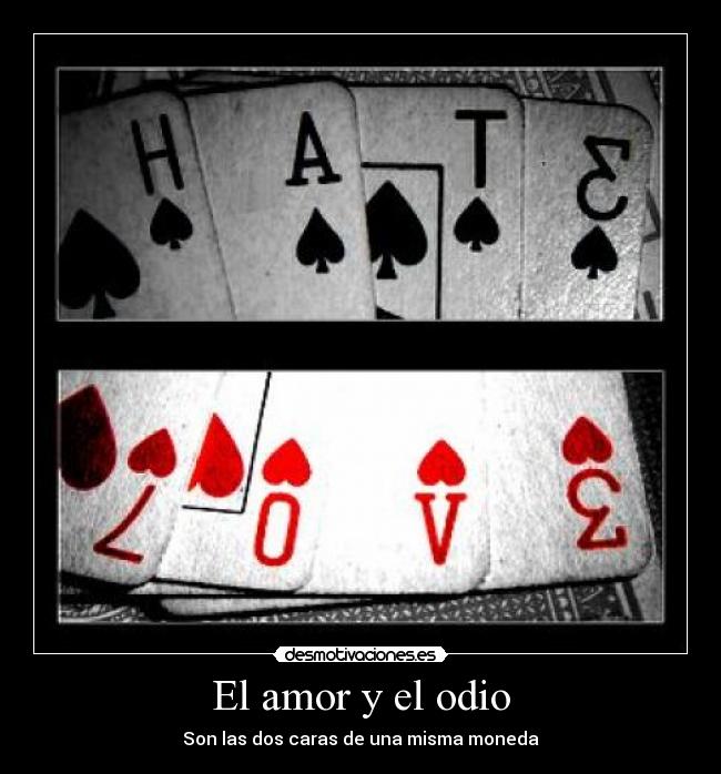 El amor y el odio - Son las dos caras de una misma moneda