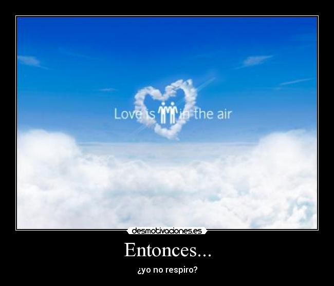 Entonces... -