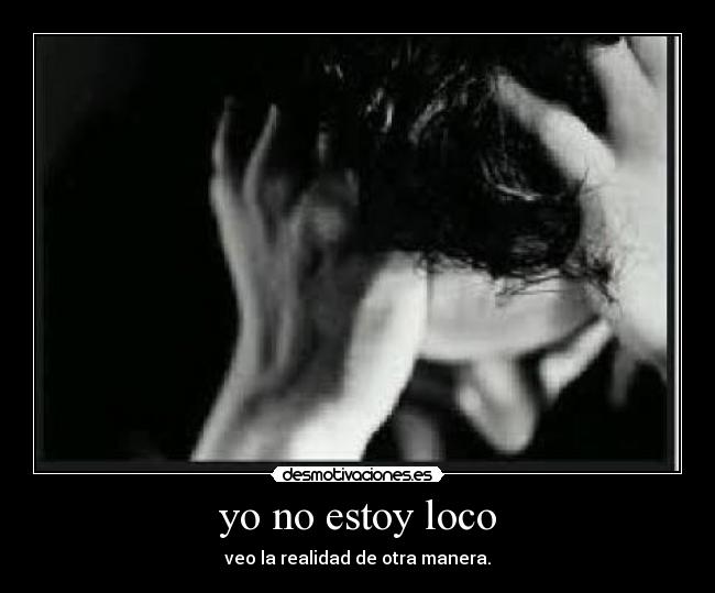 yo no estoy loco -