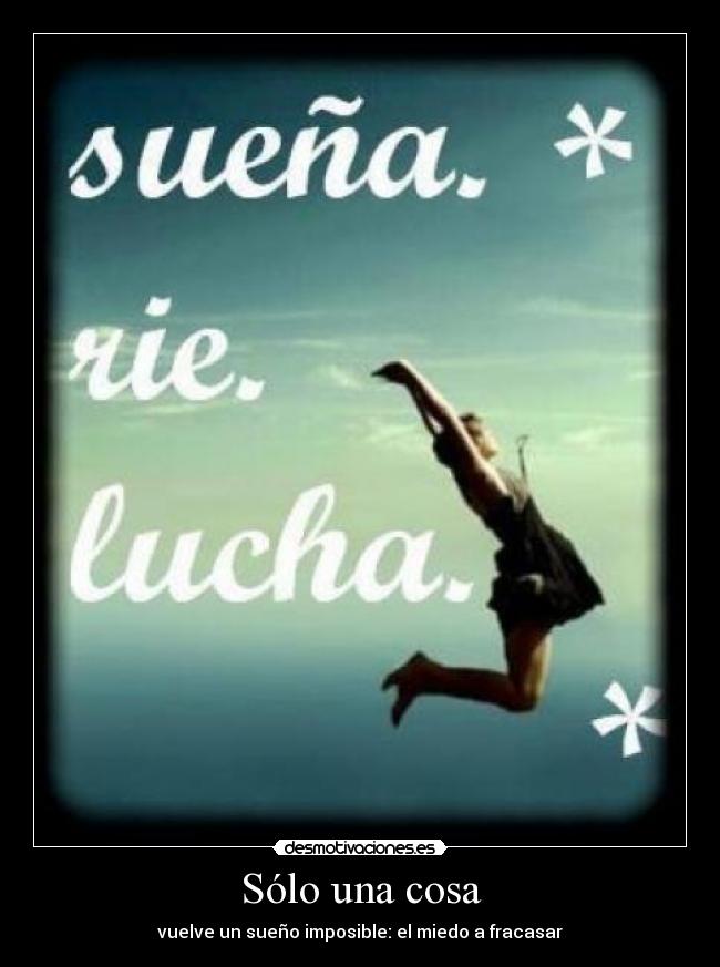 Sólo una cosa - vuelve un sueño imposible: el miedo a fracasar
