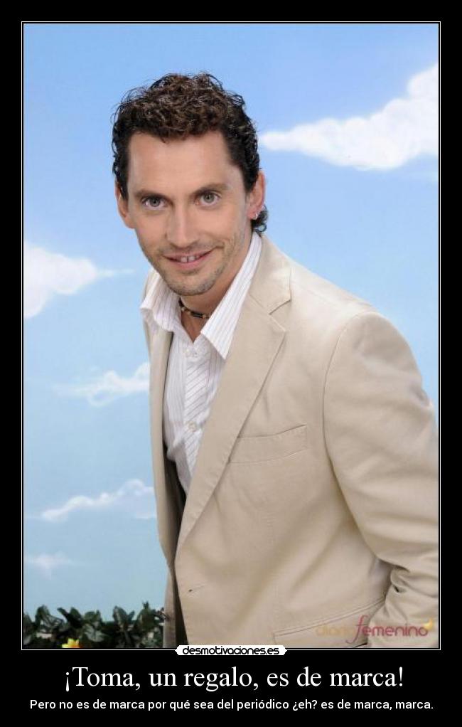 ¡Toma, un regalo, es de marca! - 