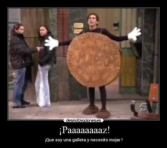 ¡Paaaaaaaaz! -
