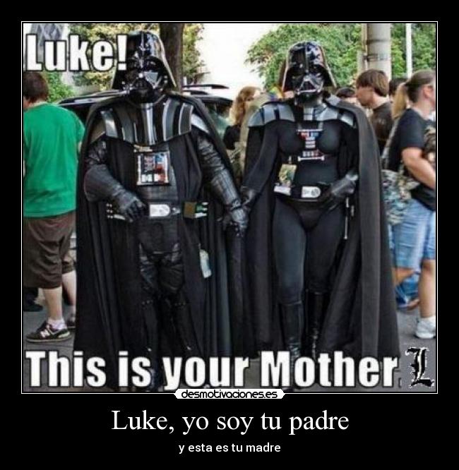 Luke, yo soy tu padre - 