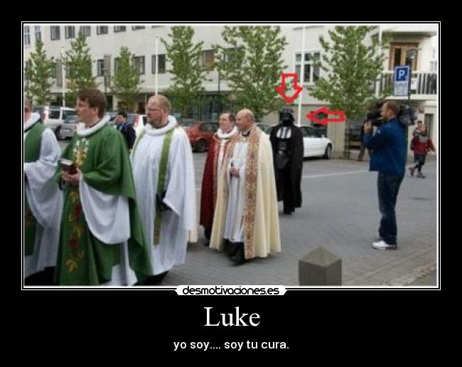 Luke - yo soy.... soy tu cura.