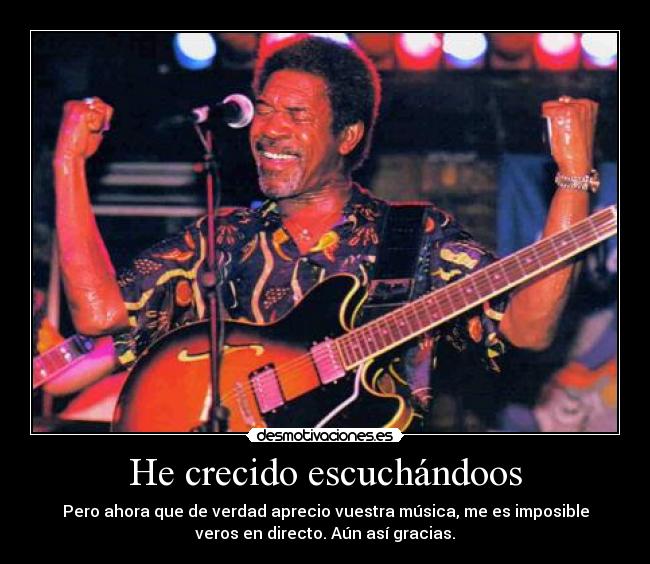 He crecido escuchándoos - 