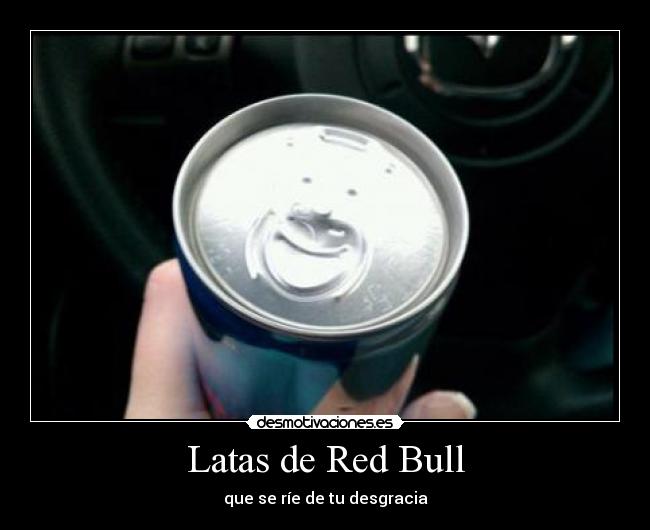 Latas de Red Bull - que se ríe de tu desgracia