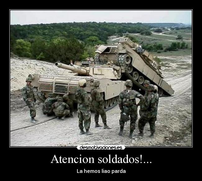 Atencion soldados!... -