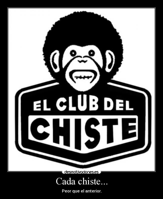 Cada chiste... -