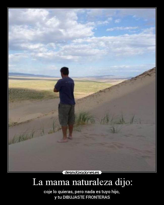carteles naturaleza la mama naturaleza dijo cioje lo que quieras desmotivaciones