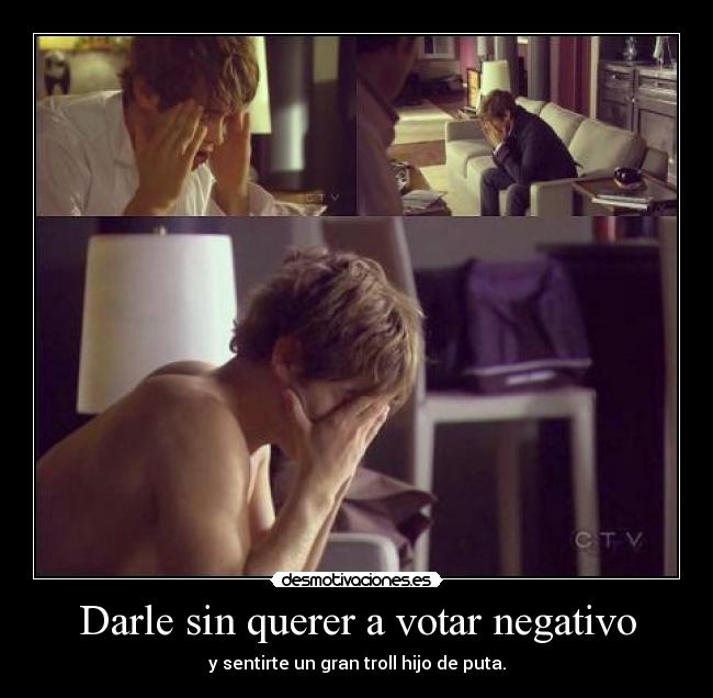 Darle sin querer a votar negativo - y sentirte un gran troll hijo de puta.