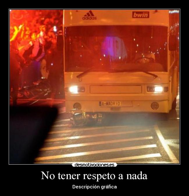 No tener respeto a nada - Descripción gráfica