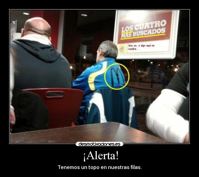 ¡Alerta! - Tenemos un topo en nuestras filas.