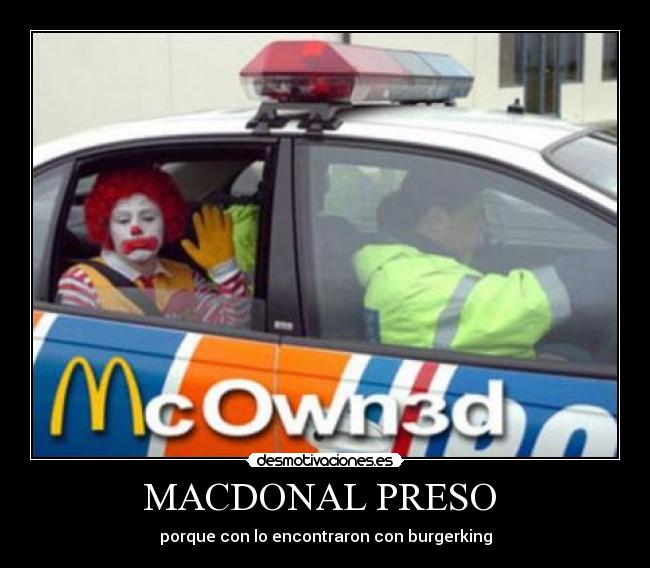 MACDONAL PRESO - porque con lo encontraron con burgerking