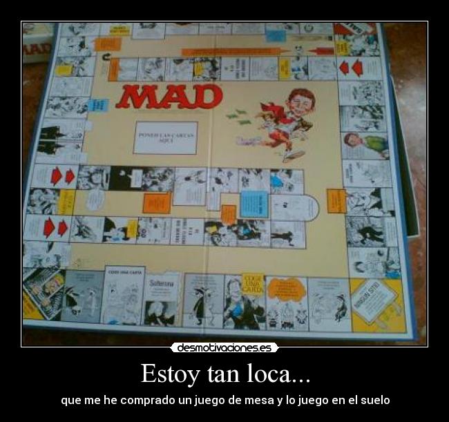 Estoy tan loca... - que me he comprado un juego de mesa y lo juego en el suelo