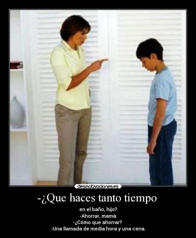 -¿Que haces tanto tiempo  - 
